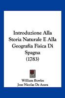 Introduzione Alla Storia Naturale E Alla Geografia Fisica Di Spagna (1783) 1166190617 Book Cover