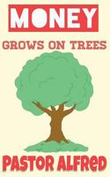 Money Grows On Trees 1723177865 Book Cover