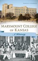 Marymount College of Kansas: : A History 1540210642 Book Cover