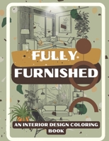 Fully Furnished: An Interior Design Coloring Book B0BZ343G87 Book Cover