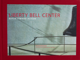 Liberty Bell Center: Bohlin Cywinski Jackson 1961856026 Book Cover