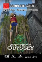 One Piece Odyssey Latest Guide: Top Tips, Tricks, Strategies, Collectibles and More B0BVC8JGXQ Book Cover