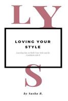 Loving Your Style: Learning How to Birth Your Style and be Confident with it 1721136754 Book Cover