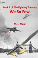 We So Few: Book 3 of the Fighting Tomcats 0578520060 Book Cover