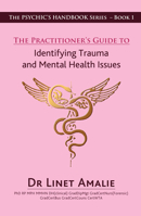 The Practitioners Guide to Identifying Trauma and Mental Health Issues (The Psychic's Handbook) 0987634380 Book Cover