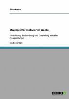 Strategischer motivierter  Wandel : Einordnung, Beschreibung und Darstellung aktueller Fragestellungen 3638645223 Book Cover