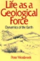 Life As a Geological Force: Dynamics of the Earth (Commonwealth Fund Book Program) 0393029328 Book Cover