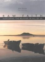 Raw Faith: Nurturing the Believer in All of Us 1893732185 Book Cover