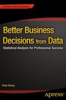 Better Business Decisions from Data: Statistical Analysis for Professional Success 148420185X Book Cover