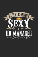 I Hate Being Sexy But I'm A HR Manager So I Can't Help It: HR Manager Notebook HR Manager Journal Handlettering Logbook 110 DOT GRID Paper Pages 6 x 9 1674036787 Book Cover