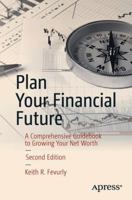 Plan Your Financial Future: A Comprehensive Guidebook to Growing Your Net Worth 148423636X Book Cover