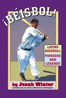 ¡Béisbol! Latino Baseball Pioneers and Legends 1584302348 Book Cover