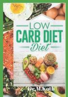 Low Carb Diet: The Delicious Low Carb Diet Cookbook for Beginners ; 155 Budget-Friendly Low Carb Recipes 1724105612 Book Cover