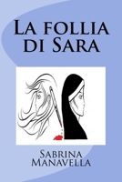 La follia di Sara 1530895847 Book Cover