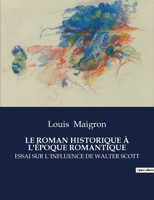 Le Roman Historique À l'Époque Romantique: Essai Sur L´influence de Walter Scott (French Edition) B0CLK19X4R Book Cover