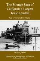 The Strange Saga of California's Largest Toxic Landfill: West Covinas History Volume 4 195593441X Book Cover