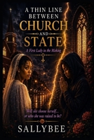 A Thin Line Between Church And State: A First Lady In The Making B0H3JV93HZ Book Cover