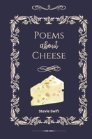 Poems About Cheese B0H2CFGVW2 Book Cover