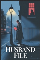 The Husband File: A Psychological Thriller About Love, Lies, and the Woman He Thought He Knew B0FQ3VR4Z6 Book Cover