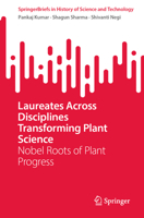 Laureates Across Disciplines Transforming Plant Science: Nobel Roots of Plant Progress (SpringerBriefs in History of Science and Technology) 3032332702 Book Cover
