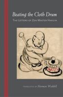 Beating the Cloth Drum: Letters of Zen Master Hakuin 1590309480 Book Cover