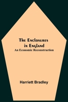 The Enclosures In England: An Economic Reconstruction (1918) 9354754503 Book Cover