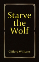 Starve the Wolf 0228890764 Book Cover