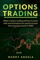 Option trading: What is option trading and how it works with new techniques for passive income from staying at home in 2020 B08CGCXZQY Book Cover