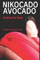 Nikocado Avocado: Anything For Views B0CSKNK79H Book Cover
