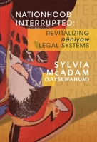 Nationhood Interrupted: Revitalizing Nehiyaw Legal Systems 189583080X Book Cover