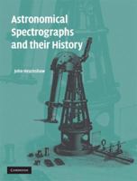 Astronomical Spectrographs and Their History 0511735286 Book Cover