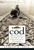 Cod: The Ecological History of the North Atlantic Fishery 1550812254 Book Cover