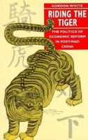 Riding the Tiger: The Politics of Economic Reform in Post Mao-China 0804721491 Book Cover