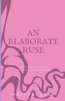 An Elaborate Ruse: Another Journal of Bipolar Psychosis B09SWFKKCB Book Cover