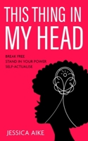 This Thing in My Head 1970463104 Book Cover