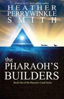The Pharaoh's Builders: The Pharaoh's Land Series, Book One 0989633276 Book Cover