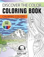 Discover the Color Coloring Book: Calming Colors - Book One 1776449150 Book Cover