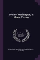 Tomb of Washington, at Mount Vernon 1275782094 Book Cover