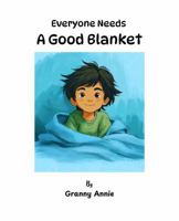 Everyone Needs A Good Blanket B0GDZK8F3B Book Cover