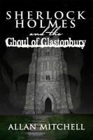 Sherlock Holmes and The Ghoul of Glastonbury 1787052273 Book Cover