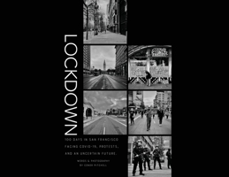 Lockdown: 100 Days in San Francisco Facing COVID-19, Protests, and an Uncertain Future 1977241174 Book Cover