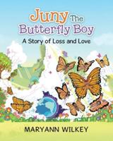 Juny The Butterfly Boy: A Story of Loss and Love 1779629087 Book Cover