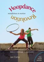 Hoopdance Revolution: Mindfulness in Motion 1939353017 Book Cover