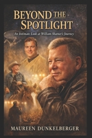 Beyond the Spotlight: An Intimate Look at William Shatner's Journey B0GMY3W1Y7 Book Cover