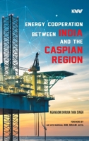 Energy Cooperation between India and the Caspian Region B0F6R9DCBR Book Cover
