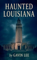 Haunted Louisiana B0G1HDJ334 Book Cover