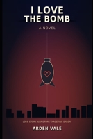 I Love the Bomb: A Novel B0H3LCX96Y Book Cover