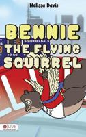 Bennie the Flying Squirrel 1680972804 Book Cover