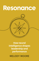 Resonance: How neural intelligence shapes leadership and performance 1805760815 Book Cover