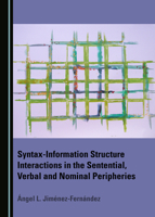 Syntax-Information Structure Interactions in the Sentential, Verbal and Nominal Peripheries 1527548457 Book Cover